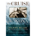The Cruise of the Nona: The Story of a Cruise from Holyhead to the Wash, with Reflections and Judgments on Life and Letters, Men and Manners - Paperback