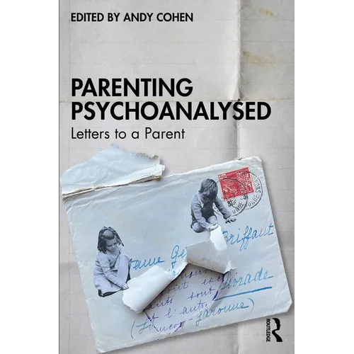 Parenting Psychoanalysed: Letters to a Parent - Paperback