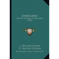 Shibusawa: Or The Passing Of Old Japan (1906) - Paperback