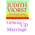Grown-Up Marriage: What We Know, Wish We Had Known, and Still Need to Know about Being Married - Paperback