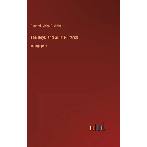 The Boys' and Girls' Plutarch: in large print - Hardcover