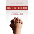 Breaking Their Will: Shedding Light on Religious Child Maltreatment - Paperback