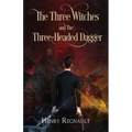 The Three Witches and The Three-Headed Dagger - Paperback