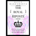 The Royal Riposte: What If William and Kate Shared Their Truths With Oprah? - Paperback
