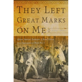 They Left Great Marks on Me: African American Testimonies of Racial Violence from Emancipation to World War I - Paperback