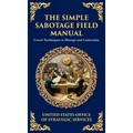 The Simple Sabotage Field Manual: Covert Disruption, Psychological Warfare, and the Art of Everyday Resistance (Deluxe Hardbound Edition) - Hardcover