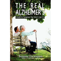 The Real Alzheimer's: A Guide for Caregivers That Tells It Like It Is - Paperback