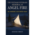 The Vietnam Veterans Memorial at Angel Fire: War, Remembrance, and an American Tragedy - Paperback