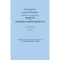 Genealogical and Personal Memoirs Relating to the Families of Boston and Eastern Massachusetts. in Four Volumes. Volume I - Paperback