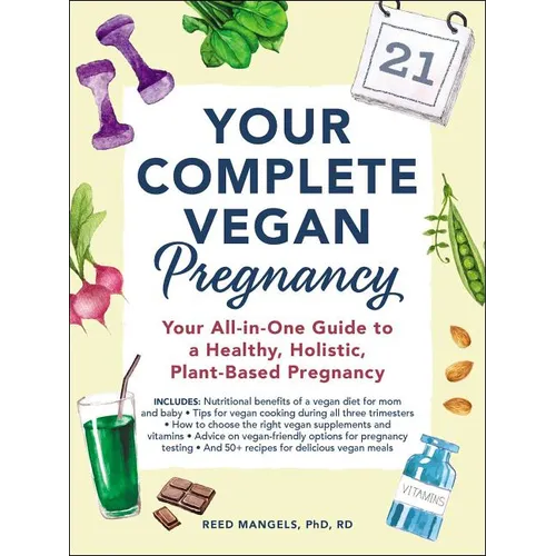 Your Complete Vegan Pregnancy: Your All-In-One Guide to a Healthy, Holistic, Plant-Based Pregnancy - Paperback