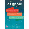 Game On! Level Up Your Teaching with Gamification - Paperback