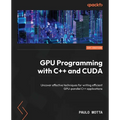 GPU Programming with C++ and CUDA: Uncover effective techniques for writing efficient GPU-parallel C++ applications - Paperback