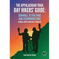The Appalachian Trail Day Hikers' Guide: Downhill to Fine Wine and Accommodations: Georgia, North Carolina and Tennessee - Paperback