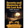 Secrets and Mysteries of the Lost Ark: A Bible Adventure - Paperback