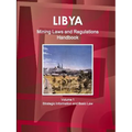 Libya Mining Laws and Regulations Handbook Volume 1 Strategic Information and Basic Law - Paperback