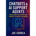 Chatbots & AI Support Agents: Build Smart Assistants With ChatGPT, Tiledesk & Intercom - Paperback
