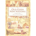 Old Gods, New Nations: A Memoir of War, Peace, and Nation Building - Hardcover
