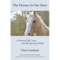 The Horses In Our Stars: A Story of Life, Love, and the Journey Within - Paperback