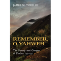 Remember, O Yahweh: The Poetry and Context of Psalms 135-137 - Paperback