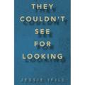 They Couldn't See for Looking - Paperback