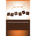 All in the Family: The Private Roots of American Public Policy - Paperback