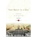 Not Built in a Day: Exploring the Architecture of Rome - Paperback