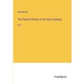 The Poetical Works of Sir David Lyndsay: Vol. I - Paperback