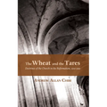 The Wheat and the Tares: Doctrines of the Church in the Reformation, 1500-1590 - Paperback