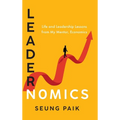 Leadernomics: Life and Leadership Lessons from My Mentor, Economics - Hardcover