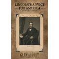 Lincoln's Advice for America in the 21st Century His Words Still Speak - Hardcover