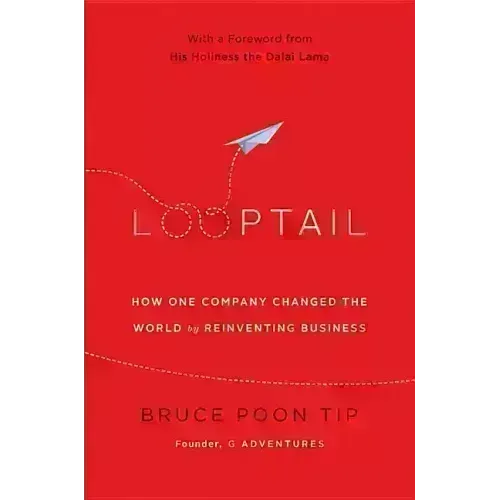 Looptail: How One Company Changed the World by Reinventing Business - Hardcover