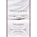 Prescribing the Dharma: Psychotherapists, Buddhist Traditions, and Defining Religion - Paperback