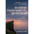Designing Transformative Experiences: A Toolkit for Leaders, Trainers, Teachers, and Other Experience Designers Byline: Brad McLain, PhD - Paperback