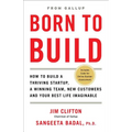 Born to Build: How to Build a Thriving Startup, a Winning Team, New Customers and Your Best Life Imaginable - Hardcover