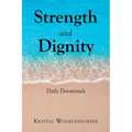 Strength and Dignity: Daily Devotionals - Paperback