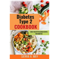 Diabetes Type 2 Cookbook: Great Healthy Delicious Recipes For Diabetics - Paperback