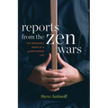 Reports from the Zen Wars: The Impossible Rigor of a Questioning Life - Paperback
