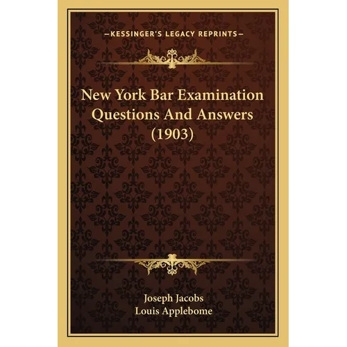 New York Bar Examination Questions And Answers (1903) - Paperback