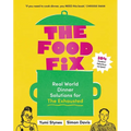 The Food Fix: Real World Dinner Solutions for the Exhausted - 104 Freakin' Fabulous Recipes! - Paperback