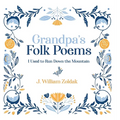 Grandpa's Folk Poems: I Used to Run Down the Mountain - Hardcover