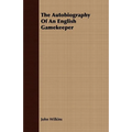 The Autobiography Of An English Gamekeeper - Paperback