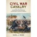 Civil War Cavalry: Waging Mounted Warfare in Nineteenth-Century America - Hardcover