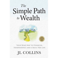The Simple Path to Wealth (Revised & Expanded 2025 Edition): Your Road Map to Financial Independence and a Rich, Free Life (College Graduation Gift) - Hardcover