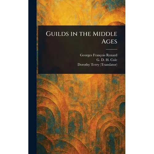 Guilds in the Middle Ages - Hardcover