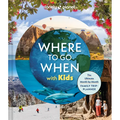 Lonely Planet Where to Go When with Kids - Hardcover