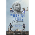 The Working Hands of a Goddess: The Tactics, Culture and Community Behind Gian Piero Gasperini's Atalanta BC - Paperback