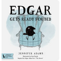 Edgar Gets Ready for Bed Board Book: Inspired by Edgar Allan Poe's the Raven - Board Book