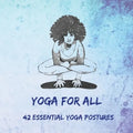 Yoga for All: 42 Essential Yoga Postures - Paperback