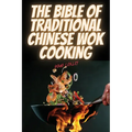 The Bible of Traditional Chinese Wok Cooking - Paperback