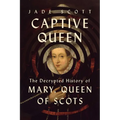 Captive Queen: The Decrypted History of Mary, Queen of Scots - Hardcover